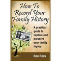 How to Record Your Family History: Capture & Preserve Your Family Legacy - Paperback
