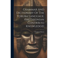 Grammar And Dictionary Of The Yoruba Language. (smithsonian Contrib.to Knowledge) - Hardcover