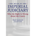 The Myth of the Imperial Judiciary: Why the Right Is Wrong about the Courts - Paperback