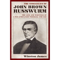 The Struggles of John Brown Russwurm: The Life and Writings of a Pan-Africanist Pioneer, 1799-1851 - Paperback