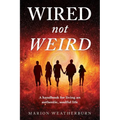 Wired not Weird: A handbook for living an authentic, soulful life - Paperback