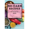 No-Carb Recipes 2022: Delicious Recipes for a Healthy Life - Paperback