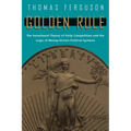 Golden Rule: The Investment Theory of Party Competition and the Logic of Money-Driven Political Systems - Paperback