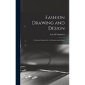 Fashion Drawing and Design: A Practical Manual for art Students and Others - Hardcover