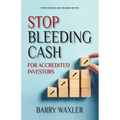 Stop Bleeding Cash: For Accredited Investors - Paperback