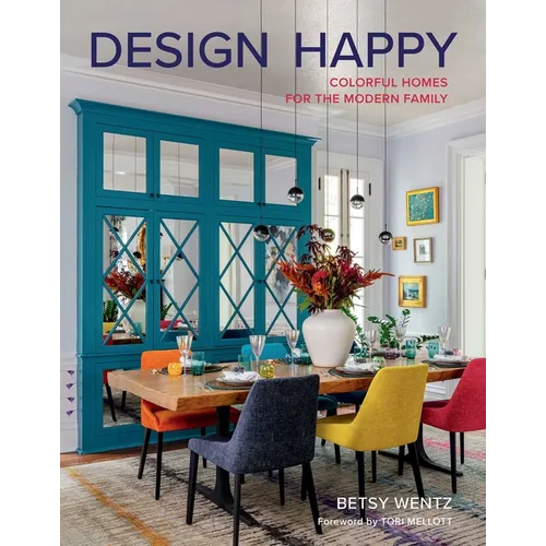Design Happy: Colorful Homes for the Modern Family - Hardcover