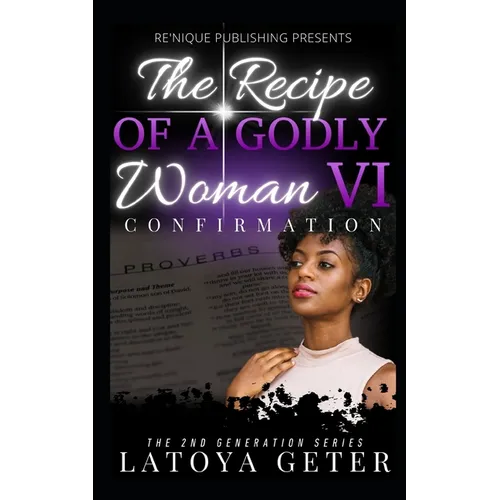 The Recipe Of A Godly Woman VI: Confirmation: The 2nd Generation Series - Paperback