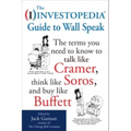 The Investopedia Guide to Wall Speak: The Terms You Need to Know to Talk Like Cramer, Think Like Soros, and Buy Like Buffett - Paperback