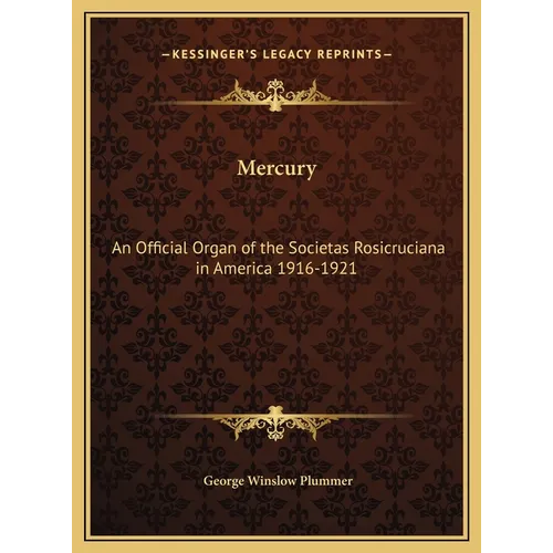 Mercury: An Official Organ of the Societas Rosicruciana in America 1916-1921 - Hardcover