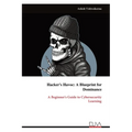 Hacker's Havoc: A Blueprint for Dominance: A Beginner's Guide to Cybersecurity Learning - Paperback