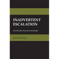 Inadvertent Escalation: The Anxieties of Autonomy in Enlightenment Philosophy and Romantic Literature - Hardcover