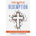 The Battle for Redemption: A Walk Through the Bible - Paperback