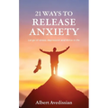 21 Ways to Release Anxiety: Let go of stress, depression and thrive in life - Paperback