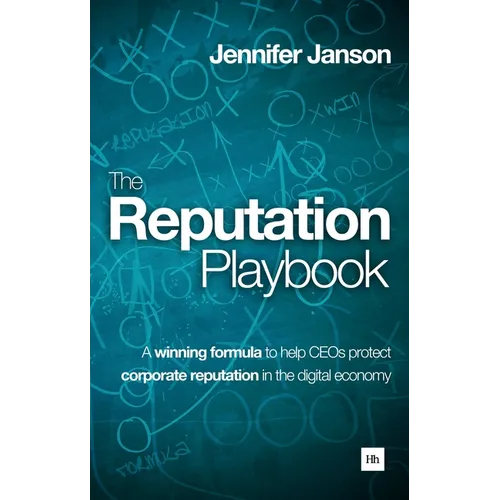 The Reputation Playbook: A Winning Formula to Help Ceos Protect Corporate Reputation in the Digital Economy - Paperback