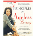 The Five Principles of Ageless Living: A Woman's Guide to Lifelong Health, Beauty, and Well-Being - Paperback
