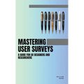 Mastering User Surveys: A Guide for UX Designers and Researchers - Paperback