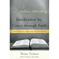 Justification by Grace through Faith: Finding Freedom from Legalism, Lawlessness, Pride, and Despair - Paperback