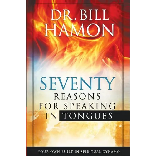 Seventy Reasons for Speaking in Tongues: Your Own Built in Spiritual Dynamo - Paperback