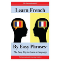 Learn French By Easy Phrases: The Easy Way to Learn a Language - Paperback