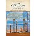 Wisdom: The Good Life: Wisdom Literature and the Rule of Benedict - Paperback