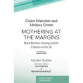 Mothering at the Margins: Black Mothers Raising Autistic Children in the UK - Paperback