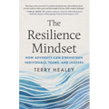 The Resilience Mindset: How Adversity Can Strengthen Individuals, Teams, and Leaders - Hardcover