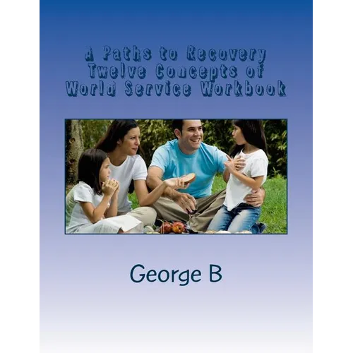 A Paths to Recovery Twelve Concepts of World Service Workbook: for Families and Friends of Alcoholics - Paperback