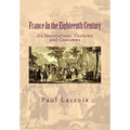 France in the Eighteenth Century: Its Institutions, Customs and Costumes - Paperback