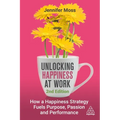 Unlocking Happiness at Work: How a Happiness Strategy Fuels Purpose, Passion and Performance - Hardcover