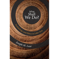 What Shall We Do?: Eschatology and Ethics in Luke-Acts - Paperback