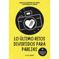 Lo Último Retos Divertidos Para Parejas: Planes Íntimos Y Retos De Pareja Económicos Para Crear Y Capturar Momentos - Paperback