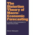 Distortion Theory of Macroeconomic Forecasting: A Guide for Economists and Investors - Hardcover