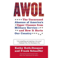 AWOL: The Unexcused Absence of America's Upper Classes from Military Service -- And How It Hurts Our Country - Paperback