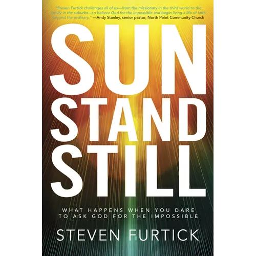 Sun Stand Still: What Happens When You Dare to Ask God for the Impossible - Paperback