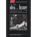 The Idea of Luxury: A Conceptual and Historical Investigation - Paperback