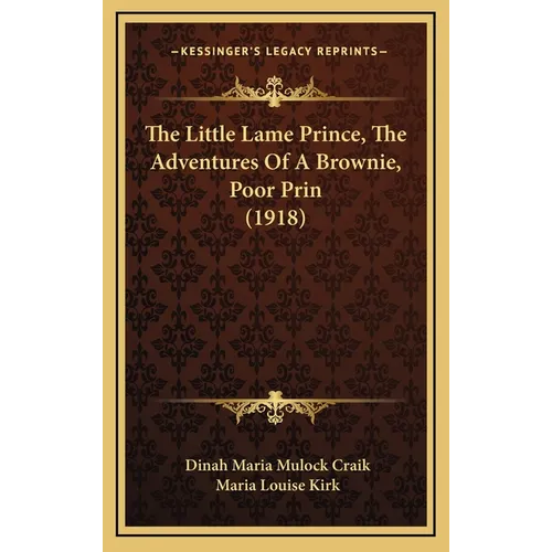 The Little Lame Prince, The Adventures Of A Brownie, Poor Prin (1918) - Hardcover