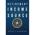 Retirement Income Source: The Ultimate Guide to Eternal Income - Paperback