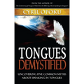 Tongues Demystified: Uncovering Five Common Myths About Speaking In Tongues - Paperback