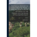 The Naval History of Great Britain, From ... 1793, to ... 1820, With an Account of the Origin and Increase of the British Navy; Volume 6 - Hardcover