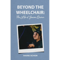 Beyond the Wheelchair: The Life of Sowon Quinn - Paperback