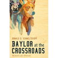 Baylor at the Crossroads: Memoirs of a Provost - Hardcover