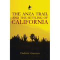 The Anza Trail and the Settling of California - Paperback