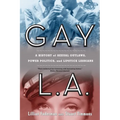Gay L.A.: A History of Sexual Outlaws, Power Politics, and Lipstick Lesbians - Paperback