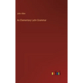 An Elementary Latin Grammar - Hardcover