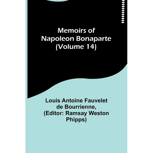 Memoirs of Napoleon Bonaparte (Volume 14) - Paperback