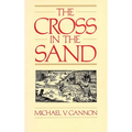 The Cross in the Sand: The Early Catholic Church in Florida, 1513-1870 - Paperback