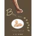 Bent . . . Not . . . Broken: A Story of Survival - Paperback