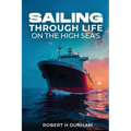 Sailing Through Life On The High Seas - Paperback
