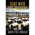 Stay with the Wagons: A Pioneer Western Adventure - Paperback