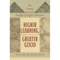 Higher Learning, Greater Good: The Private and Social Benefits of Higher Education - Hardcover